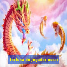 fortuna do jogador oscar