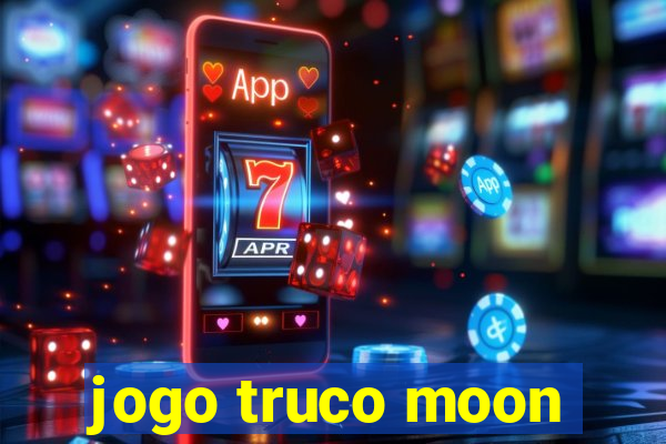 jogo truco moon