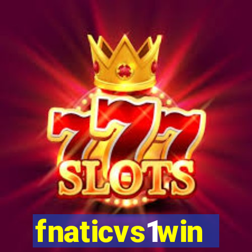 fnaticvs1win