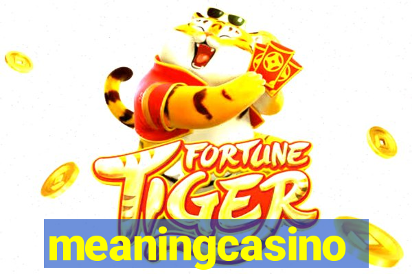 meaningcasino