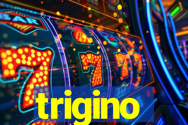 trigino